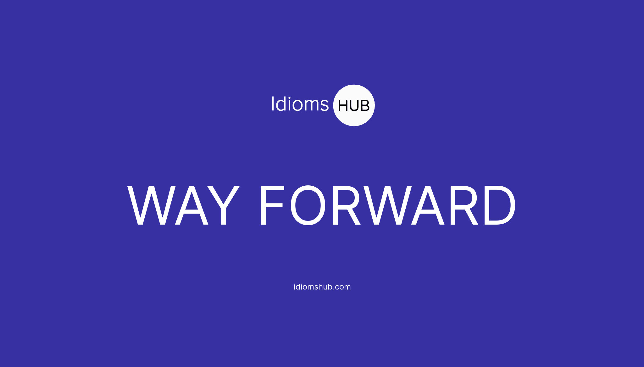 Way forward idiom meaning examples